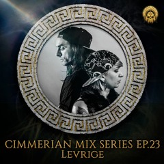 Cimmerian Mix Series EP.23 - Levrige