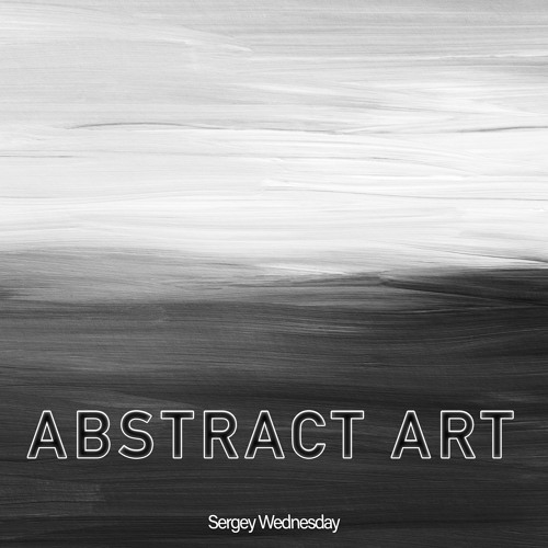 Sergey Wednesday - Abstract Art (Original Mix)