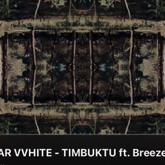 Caesar VVHITE - Timbuktu feat … Breeze