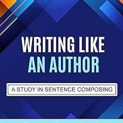 +Read-Full( WRITING LIKE AN AUTHOR: A Study in Sentence Composing BY Don and Jenny Killgallon (