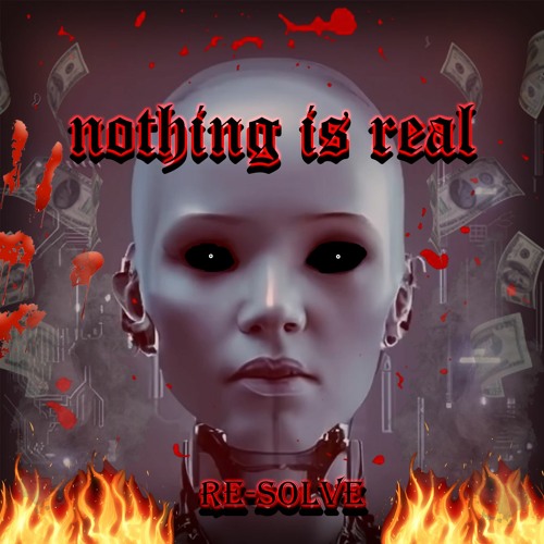 Re-Solve - Nothing Is Real