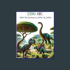 PDF/READ 📖 DINO ABC, Meet the Dinosaurs, Letter by Letter - An Alphabet Book for Kids Read Book