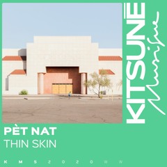 Pèt Nat - Thin Skin | Kitsuné Musique
