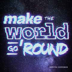 Make The World Go 'Round