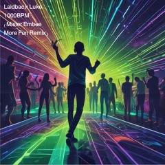 Laidback Luke_1000BPM (Mister Embee_ Even More Fun To Make Remix)
