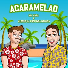 MR. MARA & Alessio La Profunda Melodia - Acaramelao [Extended Mix]