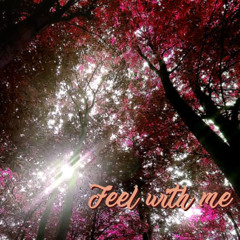 Feel with me