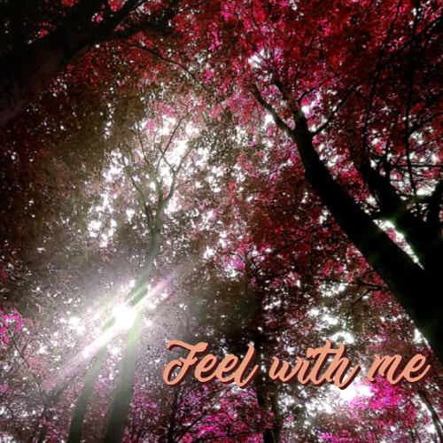 Feel with me