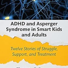 free PDF 📂 ADHD and Asperger Syndrome in Smart Kids and Adults: Twelve Stories of St