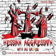 Hessian Aggression w/ DJ GR/EG - 28Feb2023