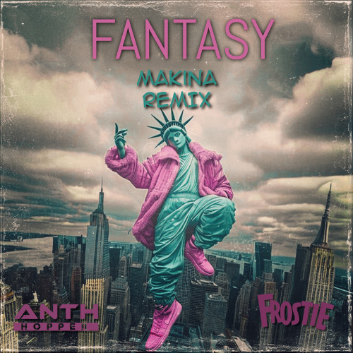 ANTH HOPPER & FROSTIE - FANTASY ( MAKINA EDIT )