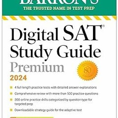 ] Digital SAT Study Guide Premium, 2024: 4 Practice Tests + Comprehensive Review + Online Pract