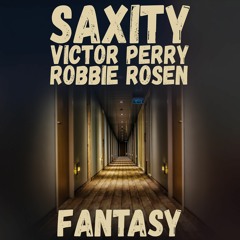 Saxity x Victor Perry x Robbie Rosen - Fantasy