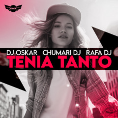 DJ Oskar, Chumari DJ, Rafa DJ - Tenia Tanto
