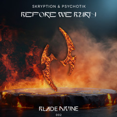 [PREMIERE] Skryption & Psychotik - Before We Burn (Original Mix) [BD002]