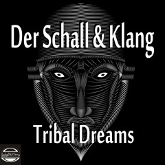 Der Schall & Klang - Tribal Dreams (Schall & Klang Records 2022)