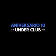 Aniversario 10 Under Club | 2013 - 2023