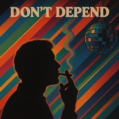 Don't Depend