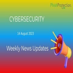 US Energy Giant,Website Scammers Exploit,Social Media Phishing-Cybersecurity News[August 14, 2023]