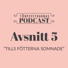 5 Avsnittet - Tills fötterna somnade