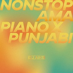 NONSTOP AMAPIANO X PUNJABI MIX