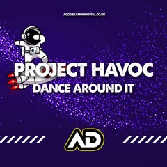 PROJECT HAVOC - DANCE AROUND IT (OUT NOW !!!!!!)