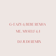 G - Eazy & Bebe Rexha - Me, Myself & I (Dj Judi DISCO Mix)