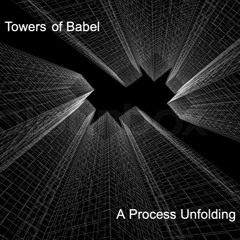 Towers Of Babel / A Process Unfolding [All Original Set]