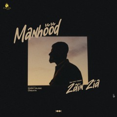 Manhood - Zain Zia