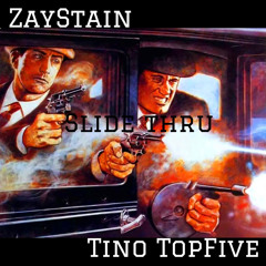 ZayStain X TinoTopFive -Slide Thru