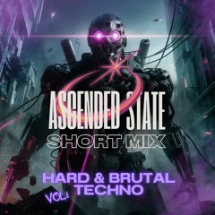 Ascended State - Hard- & Brutal-Techno - Short Mix vol. 1