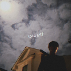 ISSUES!