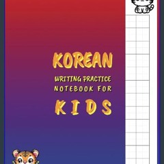 Read eBook [PDF] 📖 Korean Writing Practice Notebook For Kids: Large Manuscript Paper For Hangul Ha