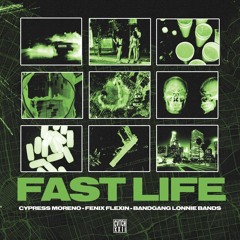 Cypress Moreno, Fenix Flexin, Bandgang Lonnie Bands - Fast Life