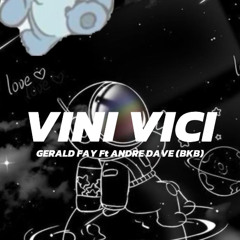 VINI VICI - GERALD FAY FT ANDRE DAVE (BKB) BUY = FREEDOWNLOAD
