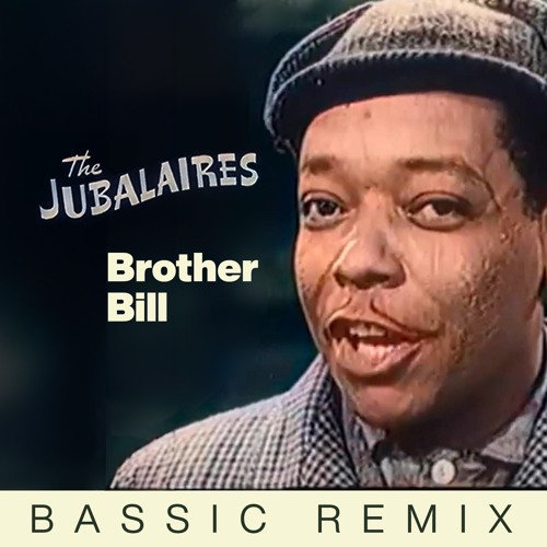 Stream The Jubalaires – Brother Bill [ Bassic Remix ] by Bassic ...