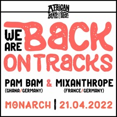 African Beats & Pieces • Back On Track(s), April 2022 @ Monarch (Mixanthrope Live Mix)
