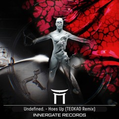 Undefined. - Hoes Up (Teokad Remix) [FREE DL]