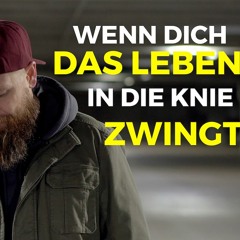 WENN DICH DAS LEBEN IN DIE KNIE ZWINGT | NICHT AUFGEBEN Motivation Deutsch