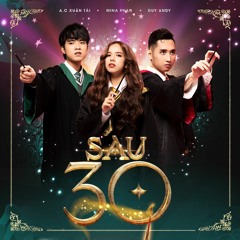 A.C Xuân Tài x MiiNa x Duy Andy| Sau 30