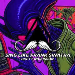 Brett Nickisson - Sing Like Frank Sinatra (Original Mix)[MUSTACHE CREW RECORDS]