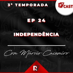EP 24 - Independência - Márcio Casemiro