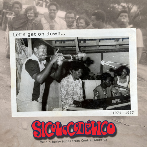 Let's get on down….Wild Funky tunes from Central America 1971-1977