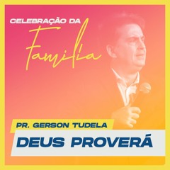 DEUS PROVERÁ - Pr. Gerson Tudela