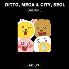 Ditto & MegaCity & SeoL - SaDang (Original Mix)[ Moon Records ]