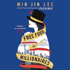 VIEW PDF 🖍️ Free Food for Millionaires by  Min Jin Lee,Jennifer Sun Bell,Hachette Au