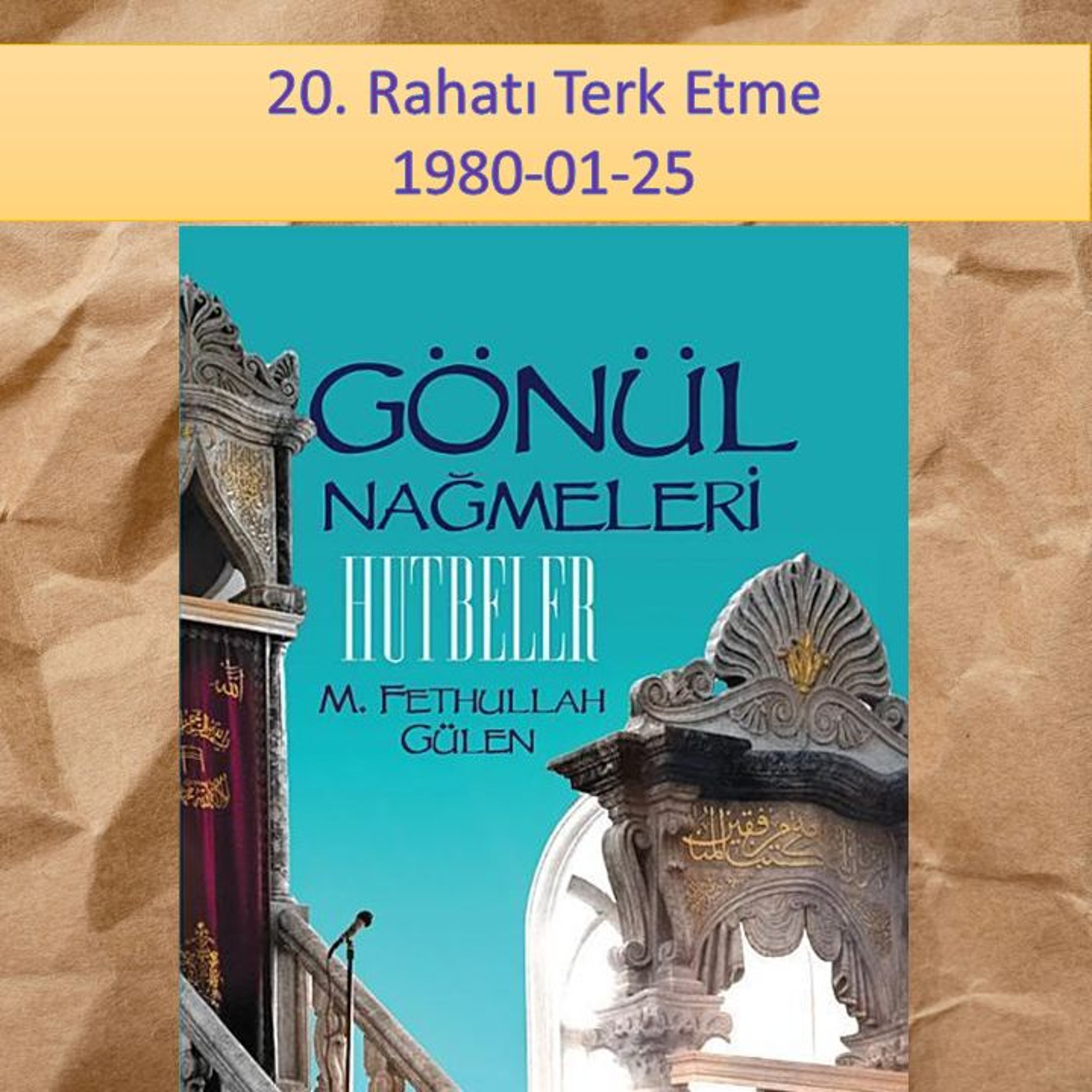 Gönül Nağmeleri (HUTBELER) 20. Rahatı Terk Etme - M. Fethullah Gülen Hocaefendi (rh) episode artwork