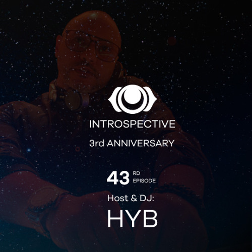 INTROSPECTIVE episode 043 - HYB (3rd Anniversary Session)