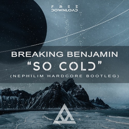 Stream Breaking Benjamin So Cold Nephilim Hardcore Bootleg By Stream Breaking Benjamin So Cold Nephilim Hardcore Bootleg By