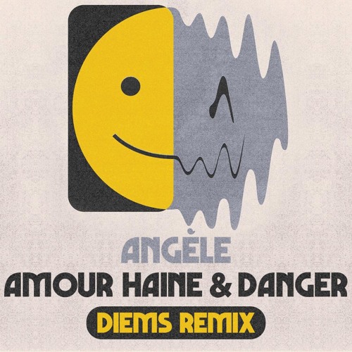 Angèle - Amour Haine et Danger(Diems Remix)